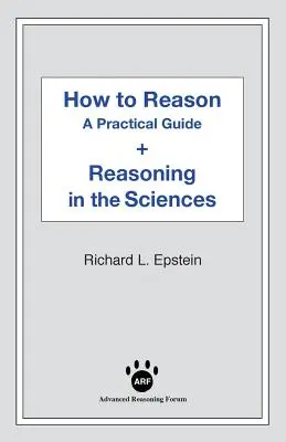 Cum să raționăm + Raționamentul în științe - How to Reason + Reasoning in the Sciences