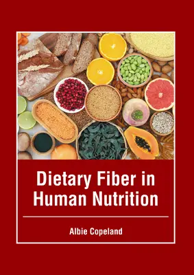 Fibrele dietetice în nutriția umană - Dietary Fiber in Human Nutrition