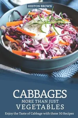 Varza - mai mult decât simple legume: Bucurați-vă de gustul verzei cu aceste 30 de rețete - Cabbages - More Than Just Vegetables: Enjoy the Taste of Cabbage with these 30 Recipes