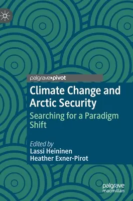 Schimbările climatice și securitatea arctică: În căutarea unei schimbări de paradigmă - Climate Change and Arctic Security: Searching for a Paradigm Shift