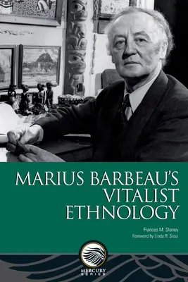 Etnologia vitalistă a lui Marius Barbeau - Marius Barbeau's Vitalist Ethnology