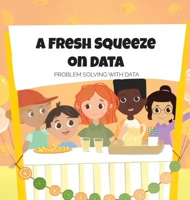 A Fresh Squeeze on Data: Rezolvarea problemelor cu ajutorul datelor: Rezolvarea problemelor cu ajutorul datelor - A Fresh Squeeze on Data: Problem Solving with Data: Problem Solving with Data