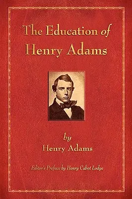 Educația lui Henry Adams - The Education of Henry Adams
