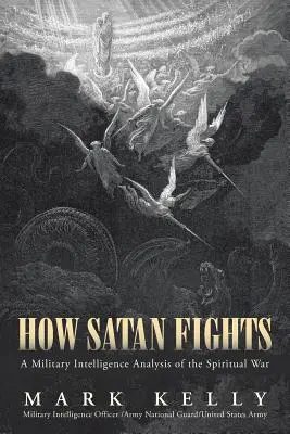 Cum luptă Satana: O analiză de informații militare a războiului spiritual - How Satan Fights: A Military Intelligence Analysis of the Spiritual War