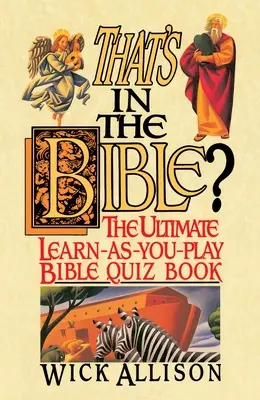 Asta e în Biblie?: Cartea de întrebări despre Biblie: The Ultimate Learn-As-You-Play - That's in the Bible?: The Ultimate Learn-As-You-Play Bible Quizbook