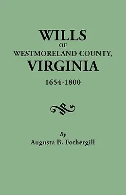 Testamente din comitatul Westmoreland, Virginia, 1654-1800 - Wills of Westmoreland County, Virginia, 1654-1800