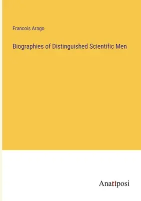 Biografii ale oamenilor de știință remarcabili - Biographies of Distinguished Scientific Men
