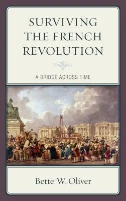 Supraviețuirea Revoluției Franceze: O punte peste timp - Surviving the French Revolution: A Bridge across Time