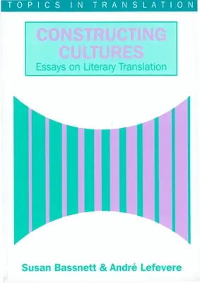 Constructing Cultures: Eseu despre traducerea literară - Constructing Cultures: Essay on Literary Translation