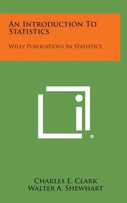 O introducere în statistică: Wiley Publications in Statistics - An Introduction to Statistics: Wiley Publications in Statistics