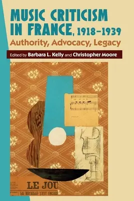 Critica muzicală în Franța, 1918-1939: Autoritate, advocacy, moștenire - Music Criticism in France, 1918-1939: Authority, Advocacy, Legacy