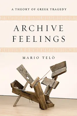 Arhiva Sentimente: O teorie a tragediei grecești - Archive Feelings: A Theory of Greek Tragedy