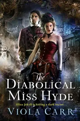 Diabolica domnișoară Hyde: Un roman Electric Empire - The Diabolical Miss Hyde: An Electric Empire Novel