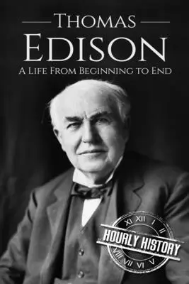 Thomas Edison: O viață de la început până la sfârșit - Thomas Edison: A Life From Beginning to End