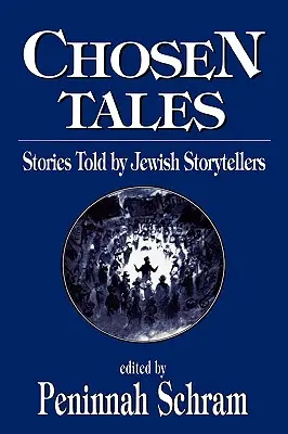 Povești alese: Povești spuse de povestitori evrei - Chosen Tales: Stories Told by Jewish Storytellers