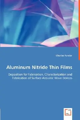 Filme subțiri de nitrură de aluminiu - depunere pentru fabricarea, caracterizarea și fabricarea dispozitivelor cu unde acustice de suprafață - Aluminum Nitride Thin Films - Deposition for Fabrication, Characterization and Fabrication of Surface Acoustic Wave Devices