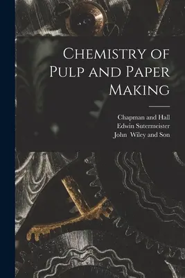Chimia fabricării celulozei și hârtiei - Chemistry of Pulp and Paper Making