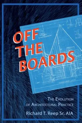 Off the Boards: Evoluția practicii arhitecturale - Off the Boards: The Evolution of Architectural Practice