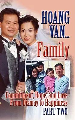 Hoang Van...Familie, angajament, speranță și iubire de la deznădejde la fericire - Hoang Van...Family, Commitment, Hope and Love from Dismay to Happiness