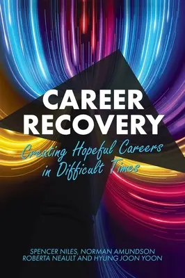 Recuperarea carierei: Crearea de cariere pline de speranță în vremuri dificile - Career Recovery: Creating Hopeful Careers in Difficult Times