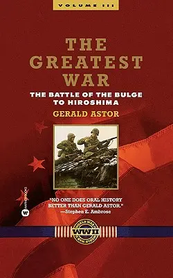 Cel mai mare război - Volumul III: Bătălia de la Bulge la Hiroshima - The Greatest War - Volume III: The Battle of the Bulge to Hiroshima