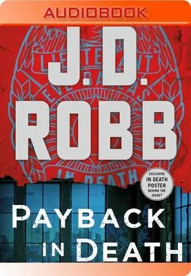 Răzbunare în moarte: Un roman cu Eve Dallas - Payback in Death: An Eve Dallas Novel