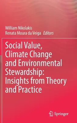 Social Value, Climate Change and Environmental Stewardship: Perspective din teorie și practică - Social Value, Climate Change and Environmental Stewardship: Insights from Theory and Practice