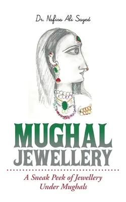 Bijuterii Mughal: O privire de ansamblu asupra bijuteriilor din perioada Mogulilor (A Sneak Peek of Jewellery Under Mughals) - Mughal Jewellery: A Sneak Peek of Jewellery Under Mughals