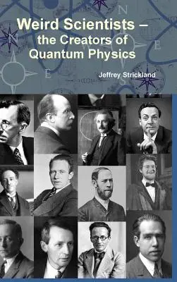 Oamenii de știință ciudați - creatorii fizicii cuantice - Weird Scientists - The Creators of Quantum Physics