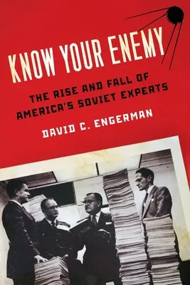 Cunoaște-ți inamicul: Ascensiunea și căderea experților sovietici ai Americii - Know Your Enemy: The Rise and Fall of America's Soviet Experts