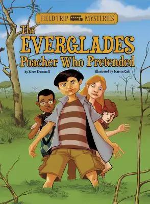 Misterele excursiei: Braconierul din Everglades care s-a prefăcut - Field Trip Mysteries: The Everglades Poacher Who Pretended