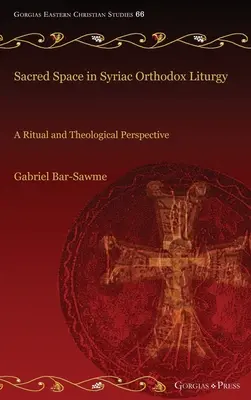 Spațiul sacru în liturghia ortodoxă siriacă: O perspectivă rituală și teologică - Sacred Space in Syriac Orthodox Liturgy: A Ritual and Theological Perspective