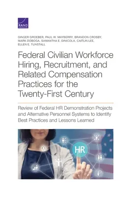 Practici de angajare, recrutare și remunerare a forței de muncă civile federale pentru secolul XXI: Revizuirea programelor demonstrative federale de resurse umane - Federal Civilian Workforce Hiring, Recruitment, and Related Compensation Practices for the Twenty-First Century: Review of Federal HR Demonstration Pr
