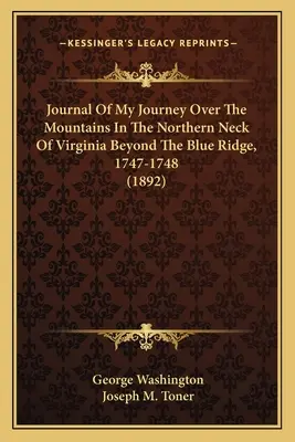 Jurnalul călătoriei mele pe munții din nordul Virginiei, dincolo de Blue Ridge, 1747-1748 (1892) - Journal Of My Journey Over The Mountains In The Northern Neck Of Virginia Beyond The Blue Ridge, 1747-1748 (1892)