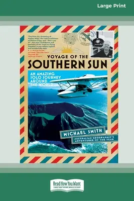Călătoria Soarelui de Sud: O uimitoare călătorie solo în jurul lumii (16pt Large Print Edition) - Voyage of the Southern Sun: An Amazing Solo Journey Around the World (16pt Large Print Edition)