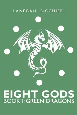 Dragoni verzi: Opt zei: Cartea 1 - Green Dragons: Eight Gods: Book 1