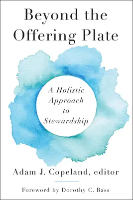 Dincolo de farfuria cu ofrande: A Holistic Approach to Stewardship - Beyond the Offering Plate: A Holistic Approach to Stewardship