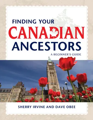 Găsirea strămoșilor dumneavoastră canadieni: Un ghid pentru începători - Finding Your Canadian Ancestors: A Beginner's Guide