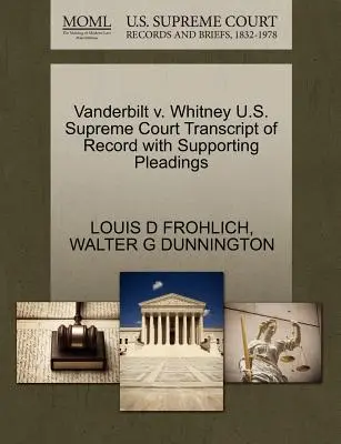 Vanderbilt V. Whitney Curtea Supremă a S.U.A. Transcript of Record with Supporting Pleadings - Vanderbilt V. Whitney U.S. Supreme Court Transcript of Record with Supporting Pleadings