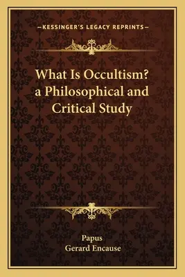 Ce este ocultismul? un studiu filosofic și critic - What Is Occultism? a Philosophical and Critical Study