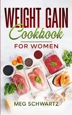 Carte de bucate pentru creșterea în greutate pentru femei - Weight Gain Cookbook for Women