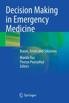 Luarea deciziilor în medicina de urgență: Biasuri, erori și soluții - Decision Making in Emergency Medicine: Biases, Errors and Solutions