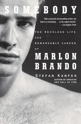 Somebody: The Reckless Life and Remarkable Career of Marlon Brando (Viața nesăbuită și cariera remarcabilă a lui Marlon Brando) - Somebody: The Reckless Life and Remarkable Career of Marlon Brando