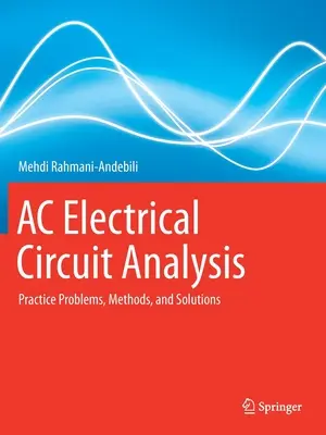 Analiza circuitelor electrice de c.a.: Probleme practice, metode și soluții - AC Electrical Circuit Analysis: Practice Problems, Methods, and Solutions