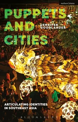 Păpuși și orașe: Articularea identităților în Asia de Sud-Est - Puppets and Cities: Articulating Identities in Southeast Asia