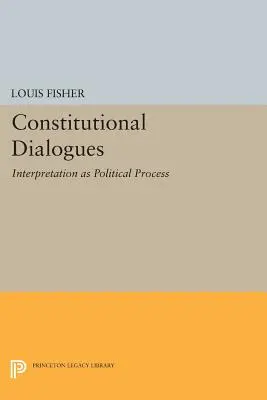 Dialoguri constituționale: Interpretarea ca proces politic - Constitutional Dialogues: Interpretation as Political Process