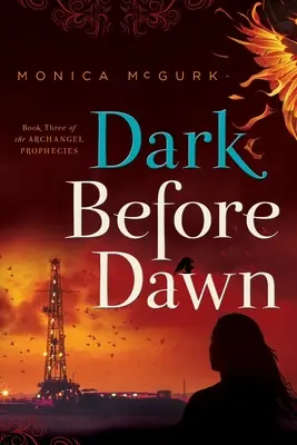 Dark Before Dawn: Cartea a treia a profețiilor Arhanghelului - Dark Before Dawn: Book Three of the Archangel Prophecies