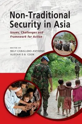 Securitatea netradițională în Asia: probleme, provocări și cadru de acțiune - Non-Traditional Security in Asia: Issues, Challenges and Framework for Action