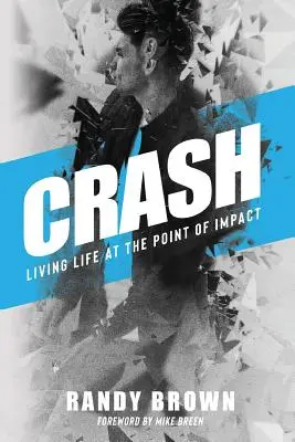 Crash: Trăirea vieții la punctul de impact - Crash: Living Life at the Point of Impact