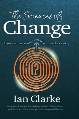 Știința schimbării: Oricine poate crea o schimbare semnificativă. Totul începe cu autenticitatea - The Sciences of Change: Anyone can create meaningful change. It starts with authenticity